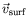 $ \vec{v}_{\text{surf}}$
