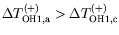 $ \Delta T_{\text{OH1},\text{a}}^{(+)} > \Delta T_{\text{OH1},\text{c}}^{(+)}$