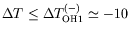 $ \Delta T \leq \Delta T_{\text{OH1}}^{(-)} \simeq -10$