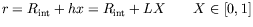 $\displaystyle r = R_{\text{int}} + hx = R_{\text{int}} + L X \qquad X \in [0,1]
$