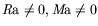 $ \mathit R{\mathrm a}\xspace \neq 0, \mathit M\!{\mathrm a}\xspace \neq 0$